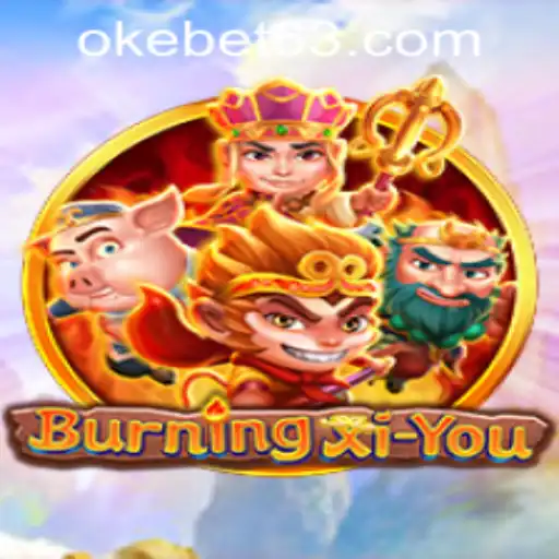 Explore the Dynamic World of BurningXiYou at OKEBET Casino